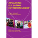 Advancing U.S. Latino Entrepreneurship: A New National Economic Imperative