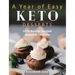 A Year of Easy Keto Desserts: 52 Seasonal Fat Burning, Low-Carb & Paleo Desserts & Fat Bombs with less than 5 gram of carbs