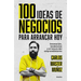 100 Ideas de Negocio Para Arrancar Hoy: Innovación, Tendencias Y El Futuro del Emprendimiento / 100 Business Ideas to Get Started Today