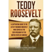 Teddy Roosevelt: A Captivating Guide to the Life of Theodore Roosevelt Who Served as the 26th President of the United States of America