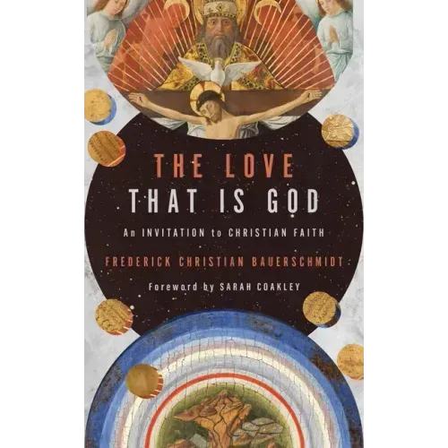 The Love That Is God: An Invitation to Christian Faith