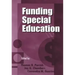 Funding Special Education: 19th Annual Yearbook of the American Education Finance Association 1998