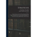 Strategos: A Series Of American Games Of War, Based Upon Military Principles And Designed For The Assistance Both Of Beginners An
