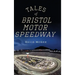 Tales of Bristol Motor Speedway