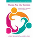 These Are Our Bodies, Middle School Participant Booklet: Talking Faith & Sexuality at Church & Home