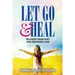 Let Go and Heal: Recovery from Hurt and Emotional Pain