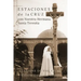 Estaciones de la Cruz con Nuestra Hermana Santa Teresita: Stations of the Cross with Our Sister Saint Thérèse