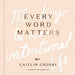 Every Word Matters: The Key to an Intentional Life