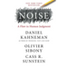 Noise: A Flaw in Human Judgment