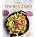 The Tex-Mex Table: 60 Knockout Recipes from the Lone Star State