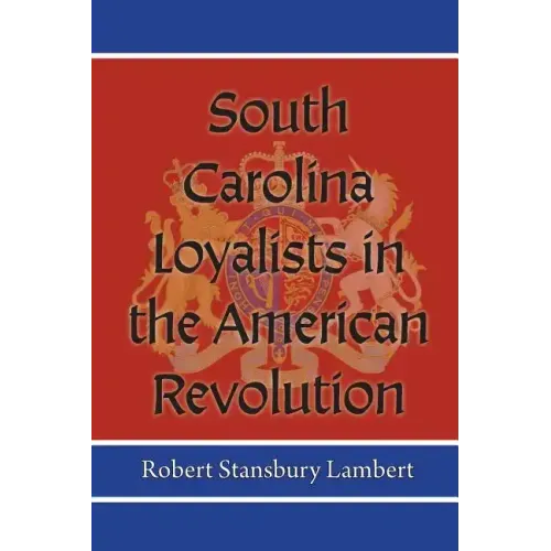 South Carolina Loyalists in the American Revolution