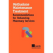 Methadone Maintenance Treatment: Recommendations for Enhancing Pharmacy Services