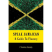 Speak Jamaican: A Guide To Fluency