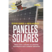 Decodificando La Instalación Paneles Solares 1a Edición: Cómo Crear Y Calcular Sus Sistemas Fotovoltaicos Para Cualquier Aplicación