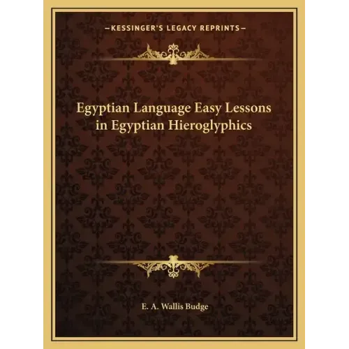 Egyptian Language Easy Lessons in Egyptian Hieroglyphics