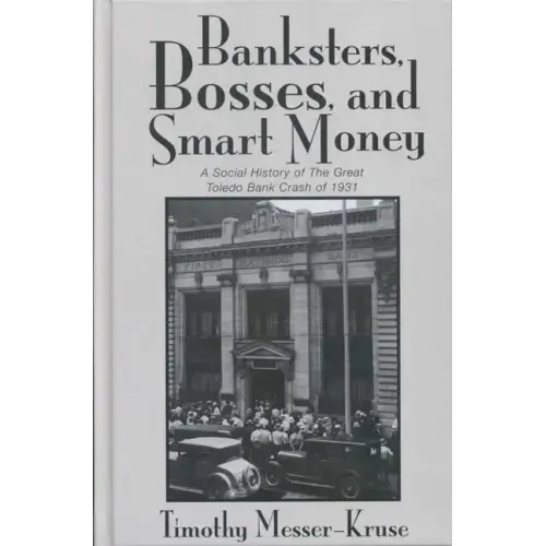 Banksters Bosses Smart Money: Social History of Great Toledo Bank Cras