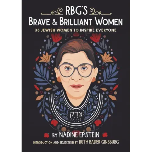 Rbg's Brave & Brilliant Women: 33 Jewish Women to Inspire Everyone
