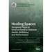 Healing Spaces: Designing Physical Environments to Optimize Health, Wellbeing and Performance