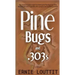 Pine Bugs and 303's