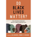 Do Black Lives Matter?: How Christian Scriptures Speak to Black Empowerment
