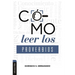 Cómo Leer Los Proverbios: Caminos Hacia La Sabiduria