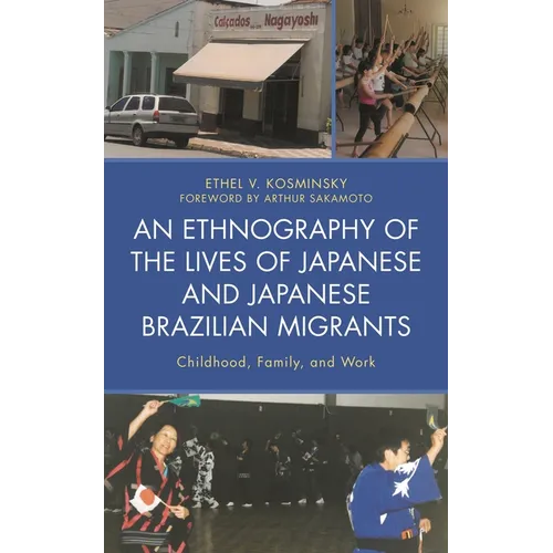 An Ethnography of the Lives of Japanese and Japanese Brazilian Migrants: Childhood, Family, and Work