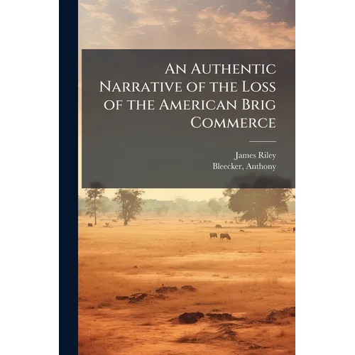 An Authentic Narrative of the Loss of the American Brig Commerce