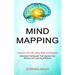 Mind Mapping: Improve Your Life Using Goals and Budgets (Advanced Techniques That Improve Your Memory and Learning Efficiency)