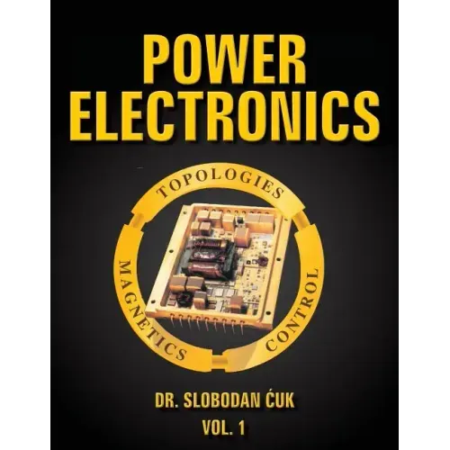 Power Electronics: Topologies, Magnetics and Control Vol. 1