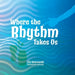 Where the Rhythm Takes Us