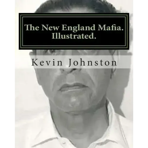 The New England Mafia. Illustrated.: With testimoney from Frank Salemme and a US Government time line.