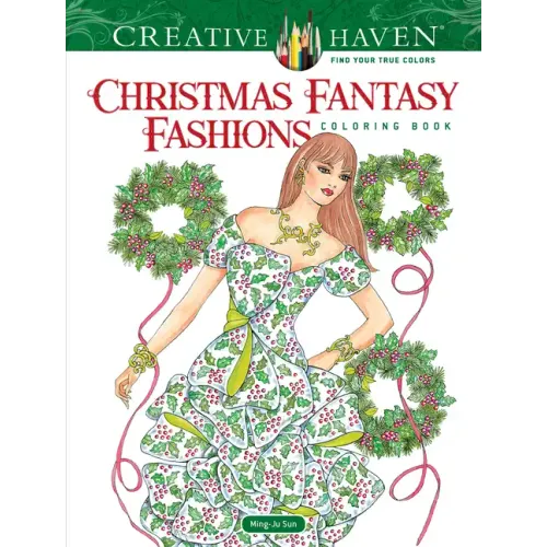 Creative Haven Christmas Fantasy Fashions Coloring Book