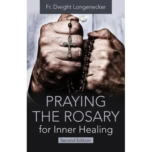 Praying the Rosary for Inner Healing, Second Edition