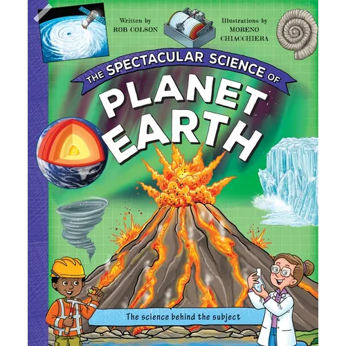 The Spectacular Science of Planet Earth: From Mighty Mountains to Stormy Skies