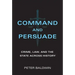 Command and Persuade: Crime, Law, and the State Across History