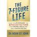 The 7-Figure Life: How to Leverage the 4 Focus Factors for Wealth and Happiness