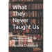 What They Never Taught Us: The Miseducation of The Modern-Day Student