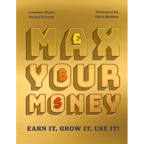 Max Your Money: Earn It, Grow It, Use It!