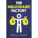 The Millionaire Factory: A Complete System for Becoming Insanely Rich