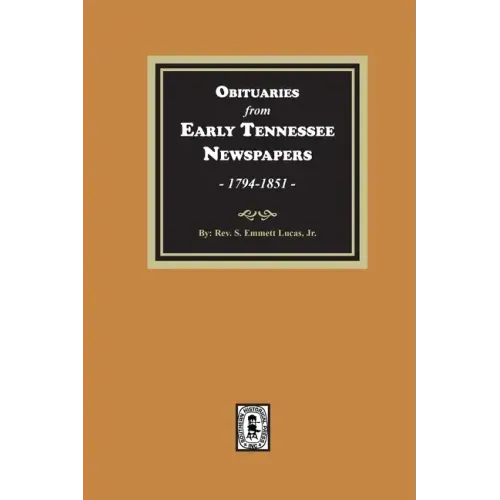 Obituaries from Early Tennessee Newspapers, 1794-1851.