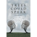 If Trees Could Speak
