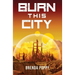Burn this City: A Dystopian Novel