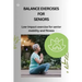 Balance Exercises for Seniors: Low-impact exercise for senior mobility and fitness