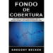 Fondo de Cobertura: Guía Completa para Principiantes Crea Tu Riqueza Usando los Fondos de Inversión Libre