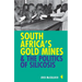 South Africa's Gold Mines & the Politics of Silicosis