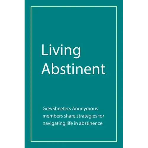 Living Abstinent: Greysheeters Anonymous Members Share Strategies for Navigating Life in Abstinence