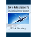 How to Make Airplanes Fly: The Guide to Becoming a Certificated Jet Mechanic