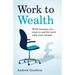 Work to Wealth: Work because you want to and do more with your income