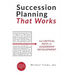 Succession Planning That Works: The Critical Path of Leadership Development