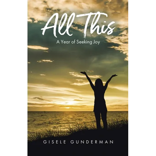 All This: A Year of Seeking Joy